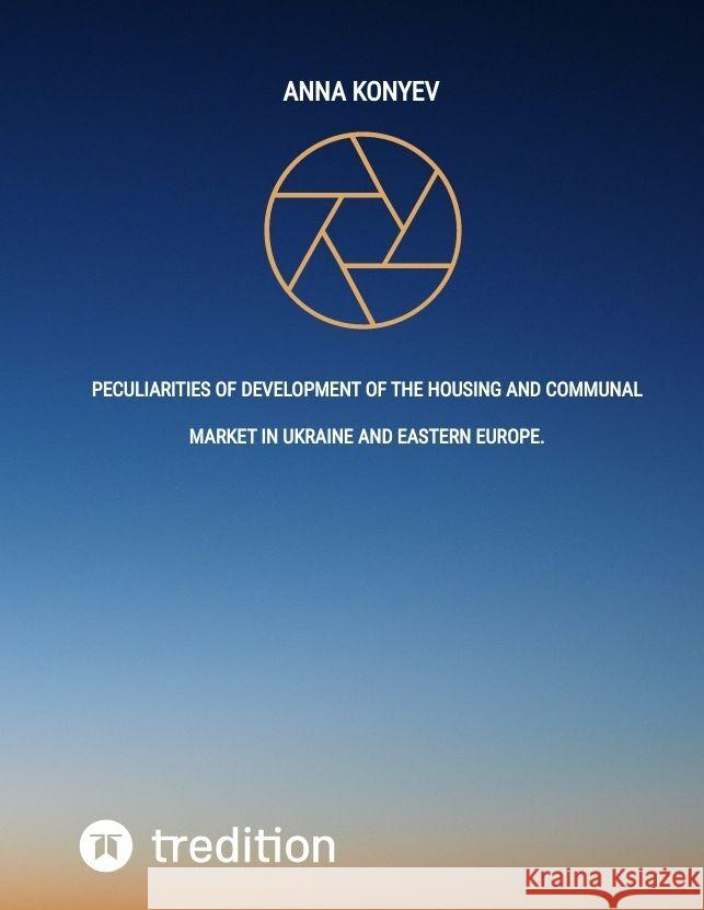 Peculiarities of development of the housing and communal market in Ukraine and Eastern Europe. Konyev, Anna 9783384096241 tredition