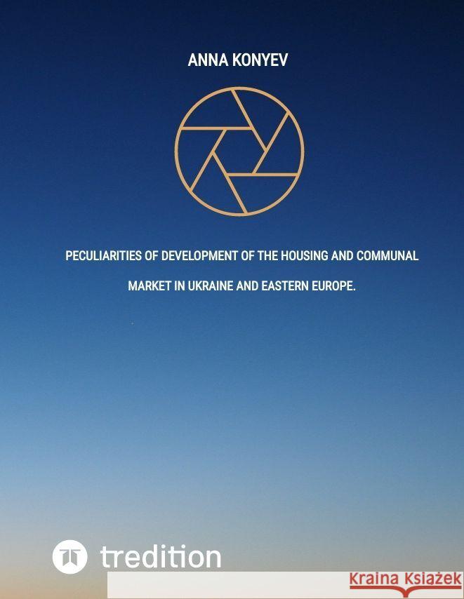 Peculiarities of development of the housing and communal market in Ukraine and Eastern Europe. Konyev, Anna 9783384096258 tredition