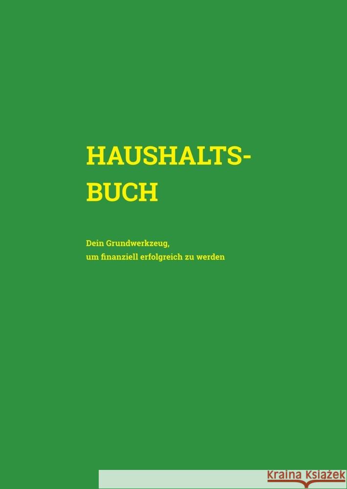 Haushaltsbuch: Dein Grundwerkzeug, um finanziell erfolgreich zu werden (Cover Gr?n) Isabella Maria Theresia Sonnweber 9783384097019 Tredition Gmbh
