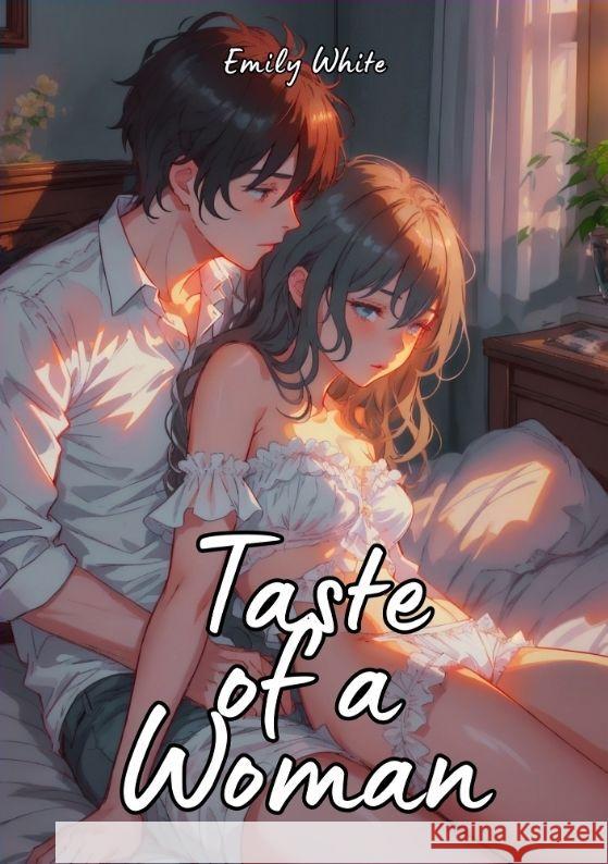 Taste of a Woman: Hot Erotic Short Stories Illustrated with Anime Emily White 9783384097026 Emily White