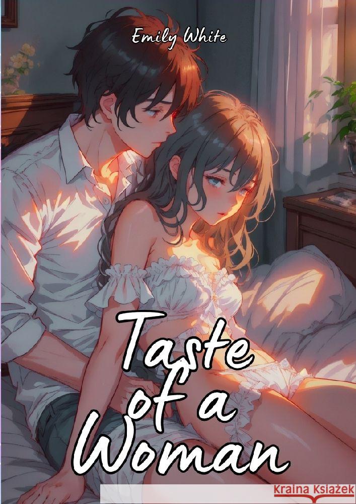 Taste of a Woman: Hot Erotic Short Stories Illustrated with Anime Emily White 9783384097057 Emily White