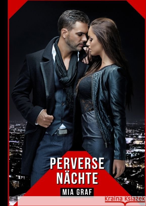 Perverse N?chte: Verbotene Erotikgeschichten mit explizitem Sex f?r Erwachsene Mia Graf 9783384097330 MIA Graf