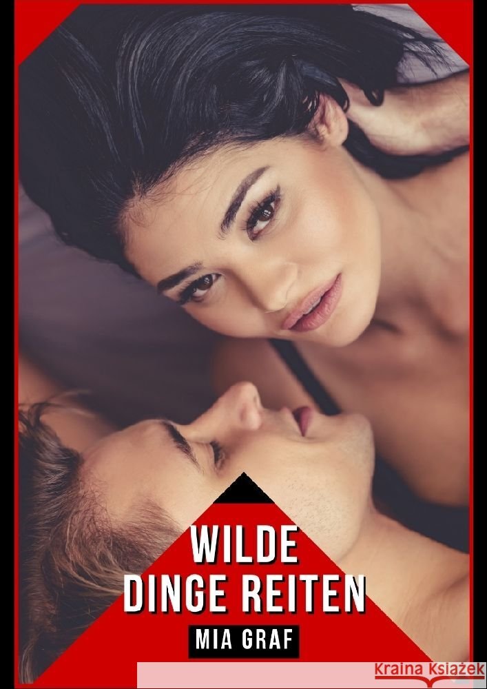 Wilde Dinge Reiten: Verbotene Erotikgeschichten mit explizitem Sex f?r Erwachsene Mia Graf 9783384103192 MIA Graf