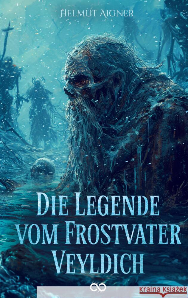 Die Legende vom Frostvater Veyldich Aigner, Helmut 9783384103802