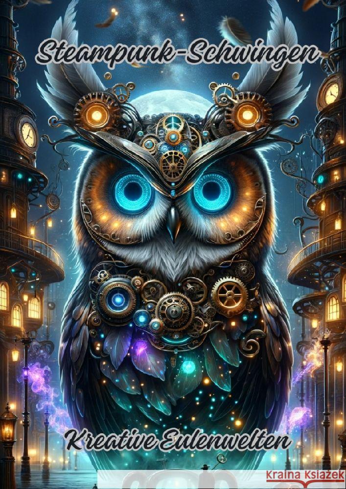 Steampunk-Schwingen: Kreative Eulenwelten Diana Kluge 9783384106247