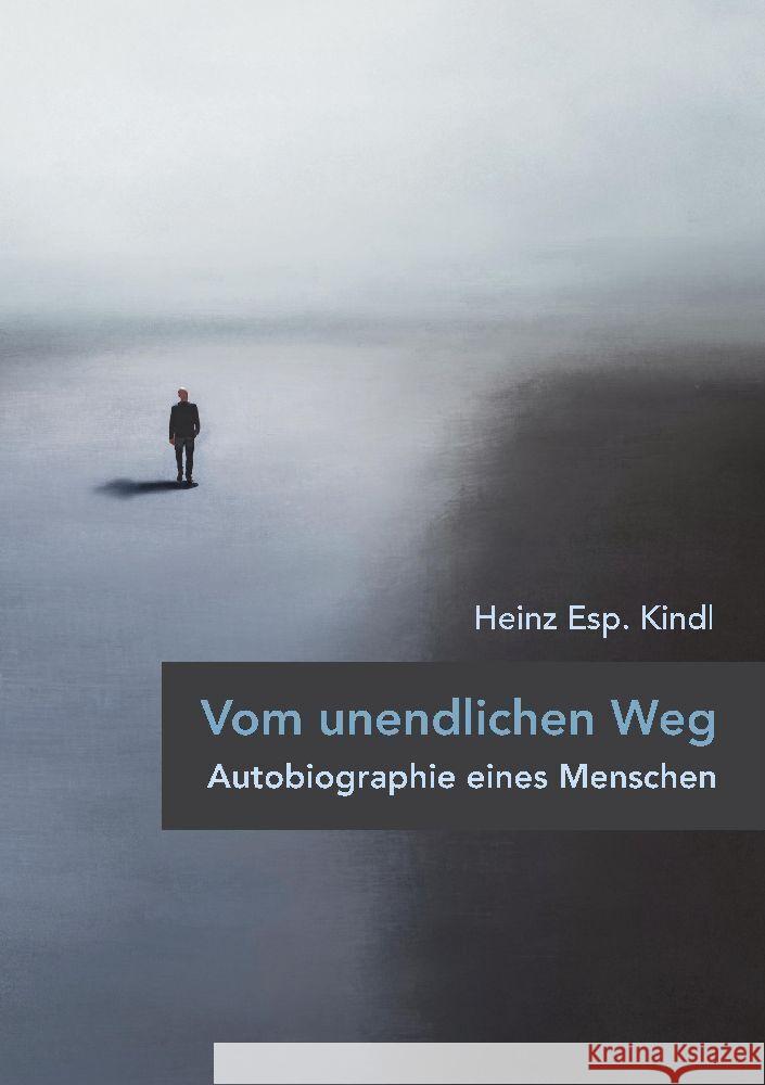 Vom unendlichen Weg: Autobiographie eines Menschen Heinz Esp Kindl 9783384106261