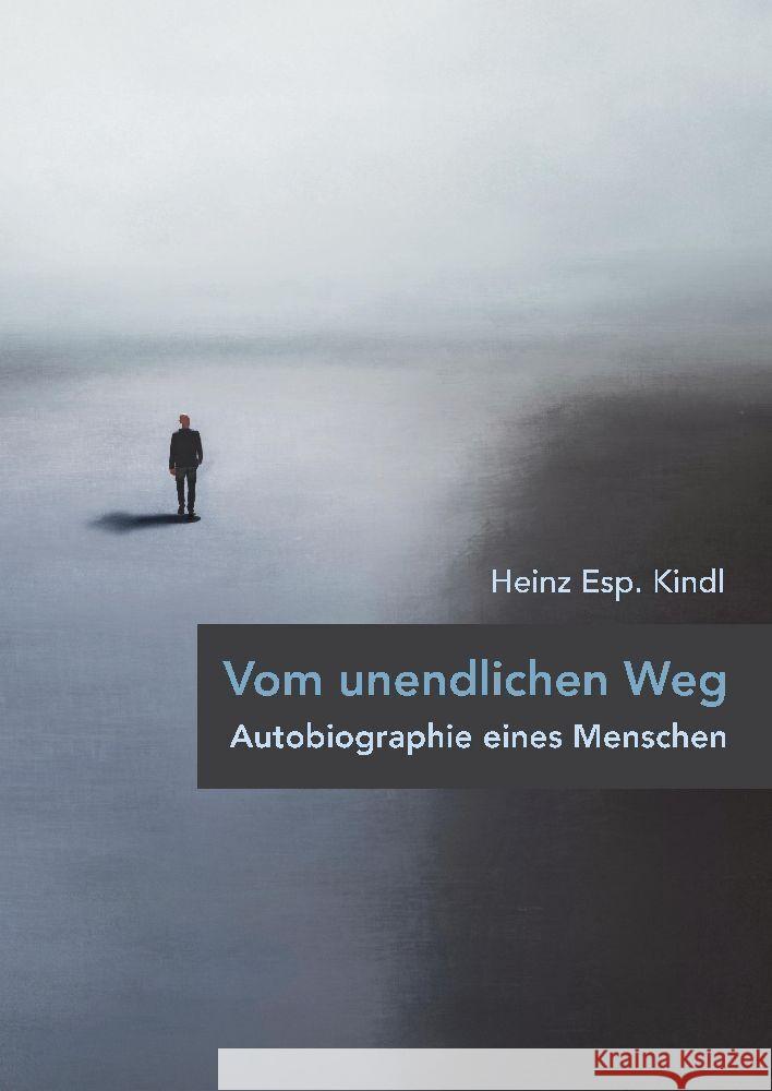 Vom unendlichen Weg: Autobiographie eines Menschen Heinz Esp Kindl 9783384106278