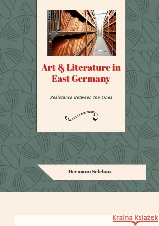 Art & Literature in East Germany Selchow, Hermann 9783384108609