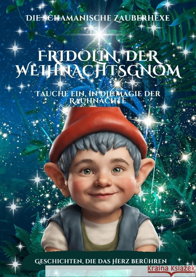 Fridolin, der Weihnachtsgnom und die schamanische Zauberhexe Emilia Zauberhexe, Die schamanische 9783384108838 tredition