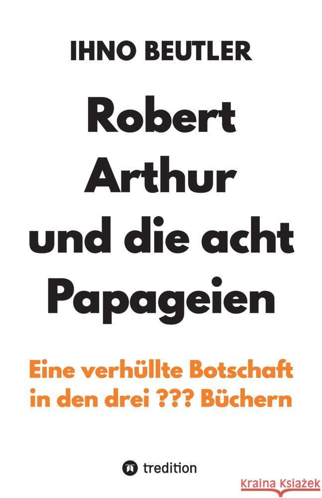 Robert Arthur und die acht Papageien Beutler, Ihno 9783384112842