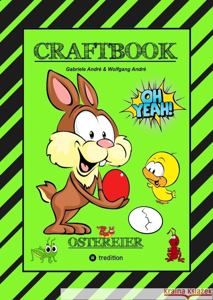 CRAFTBOOK - WUNDEREI BASTELN - SCHÖNE OSTERMOTIVE - AUSMALEN - ZEICHNEN - RÄTSEL - AUFGABEN - OSTERHASEN - KÜKEN André, Gabriele, André, Wolfgang 9783384112996 tredition