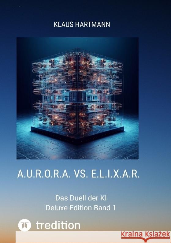 A.U.R.O.R.A. vs. E.L.I.X.A.R.    Deluxe Edition   Band 1 Hartmann, Klaus 9783384113184