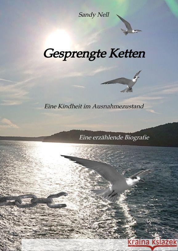 Gesprengte Ketten: Eine Kindheit im Ausnahmezustand Sandy Nell 9783384113221