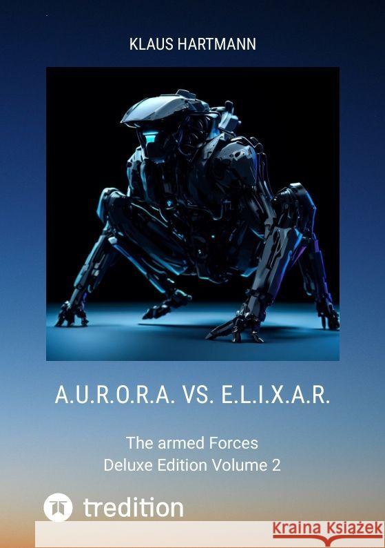 A.U.R.O.R.A. vs. E.L.I.X.A.R. Deluxe Edition Volume 2 Hartmann, Klaus 9783384113450