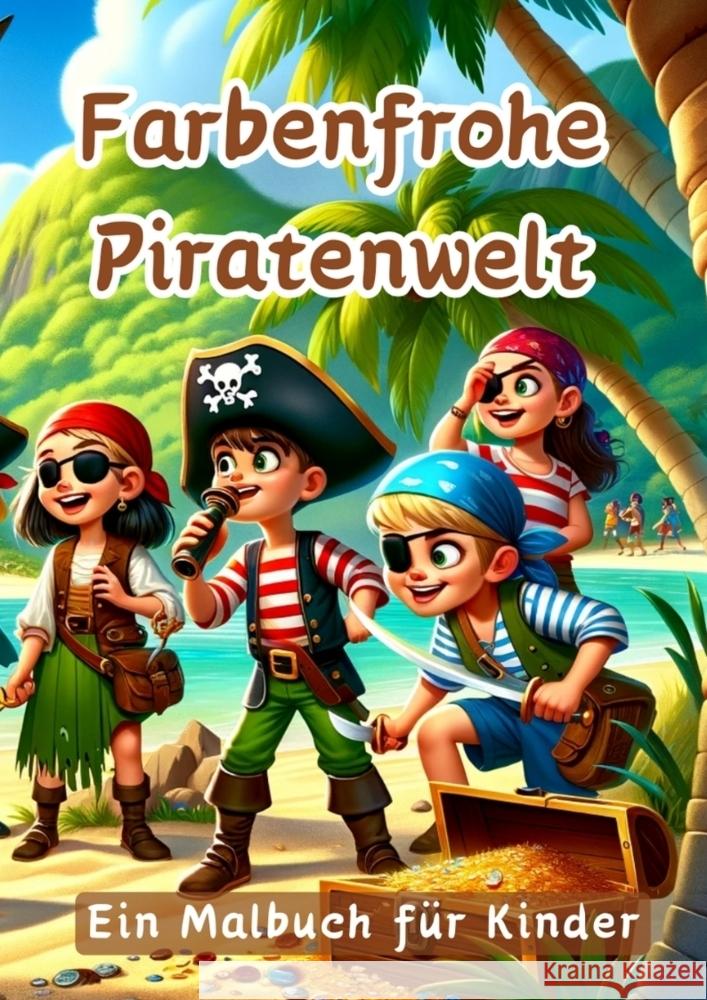 Farbenfrohe Piratenwelt: Ein Malbuch f?r Kinder Maxi Pinselzauber 9783384116468 Tredition Gmbh