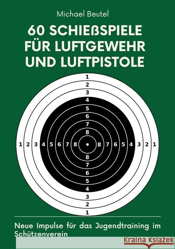 60 Schießspiele für Luftgewehr und Luftpistole Beutel, Michael 9783384118738