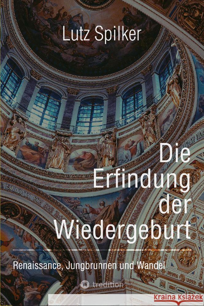 Die Erfindung der Wiedergeburt Spilker, Lutz 9783384120045