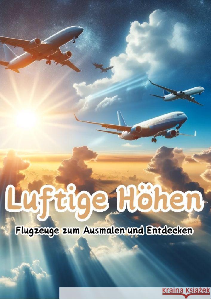 Luftige H?hen: Flugzeuge zum Ausmalen und Entdecken Maxi Pinselzauber 9783384120816 Tredition Gmbh