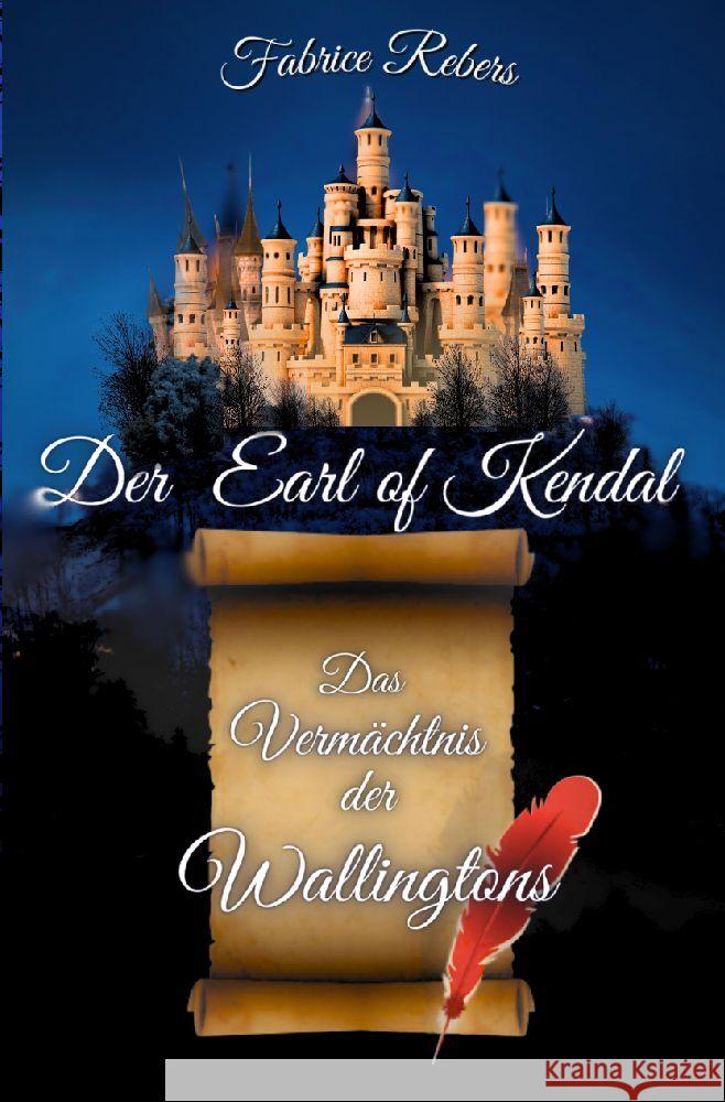 Der Earl of Kendal: Das Verm?chtnis der Wallingtons Fabrice Rebers 9783384121271 Tredition Gmbh