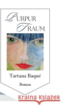 Purpurtraum: Ein fesselnder psychologischer Liebesroman Tartana Baqu? 9783384122889 Tredition Gmbh