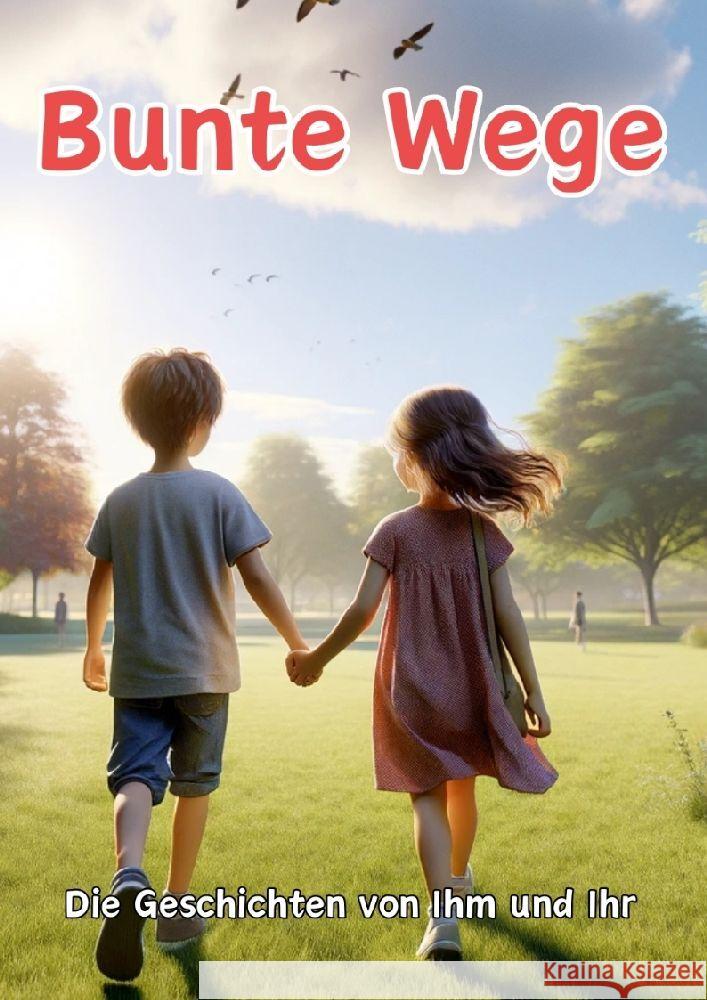 Bunte Wege: Die Geschichten von Ihm und Ihr Maxi Pinselzauber 9783384123510 Tredition Gmbh