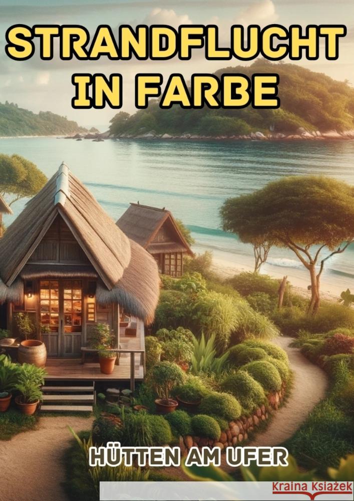 Strandflucht in Farbe: H?tten am Ufer Maxi Pinselzauber 9783384124470 Tredition Gmbh