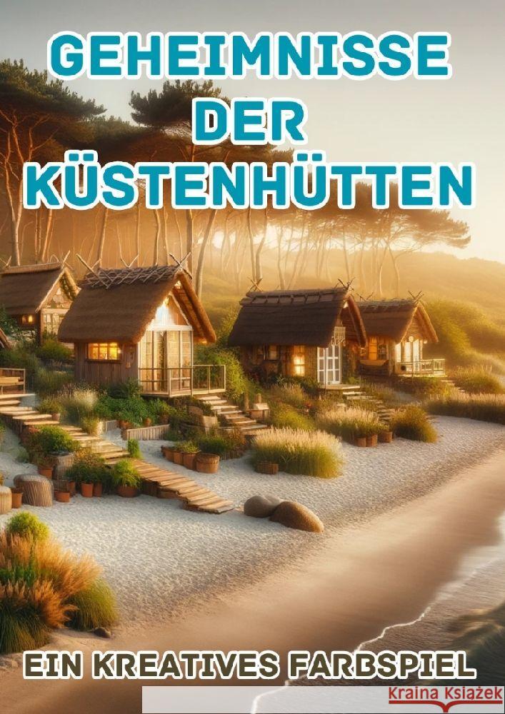 Geheimnisse der K?stenh?tten: Ein kreatives Farbspiel Maxi Pinselzauber 9783384124487 Tredition Gmbh