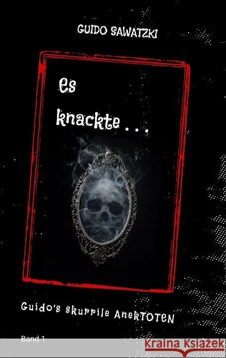 Es knackte ... Sawatzki, Guido 9783384124562 tredition