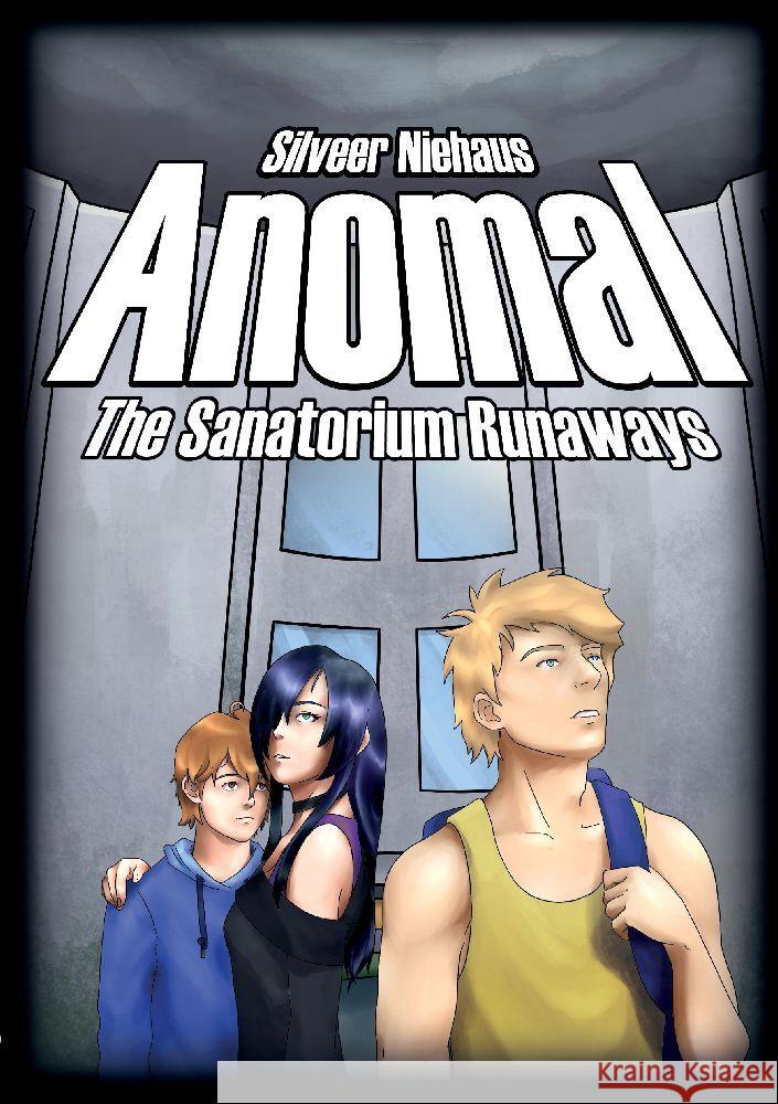 Anomal: The Sanatorium Runaways Silveer Niehaus 9783384124715