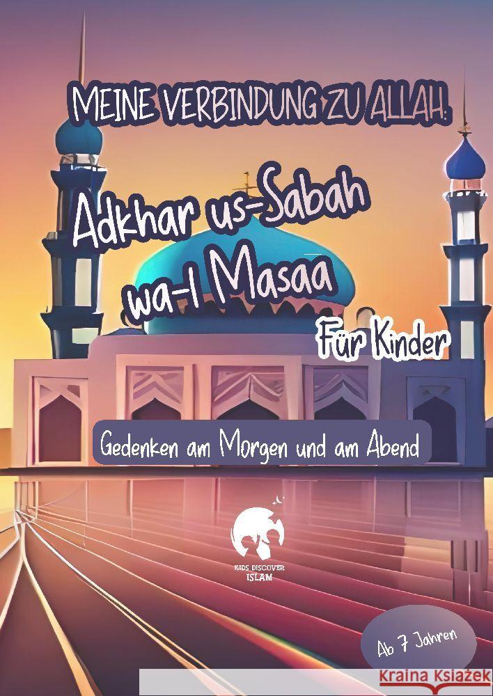Meine Verbindung zu Allah: Adhkar us-Sabah wa l-Masaa für Kinder | Islamisches Heft für Bittgebete, Schutz, Segen, Frieden, Geschenkidee, Islamische Kinderbücher Farah, Amara 9783384124753