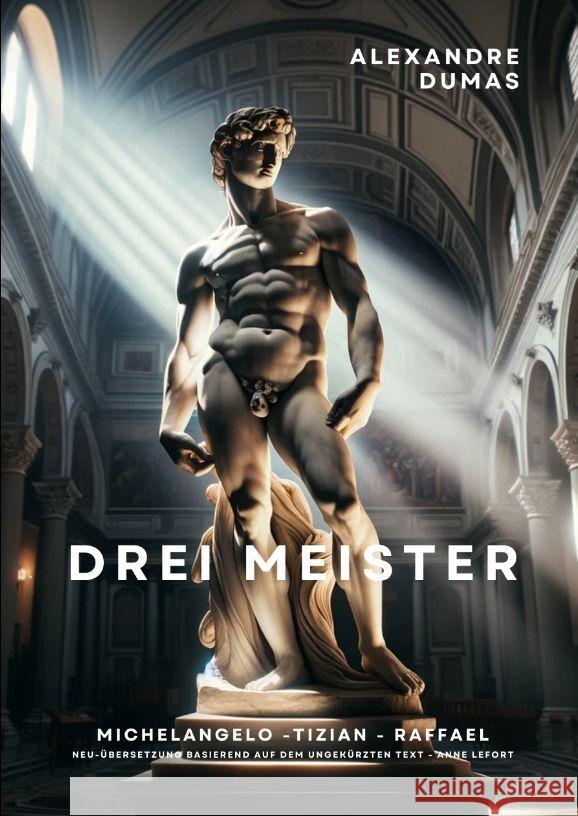 Drei Meister: Michelangelo - Tizian - Raffael Alexandre Dumas 9783384124784