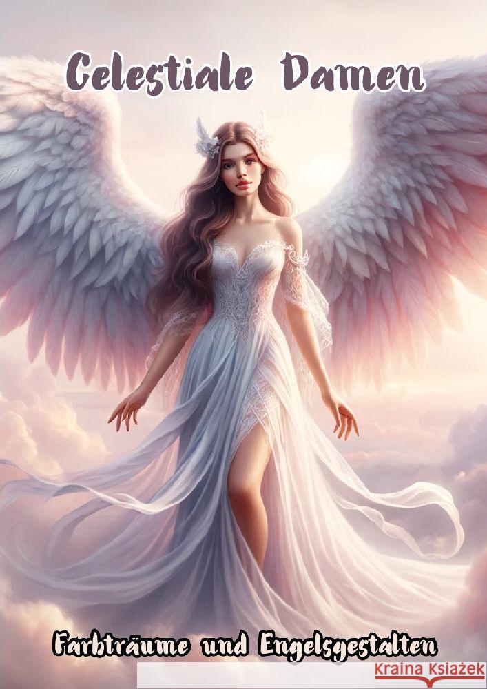 Celestiale Damen: Farbtr?ume und Engelsgestalten Maxi Pinselzauber 9783384125125 Tredition Gmbh