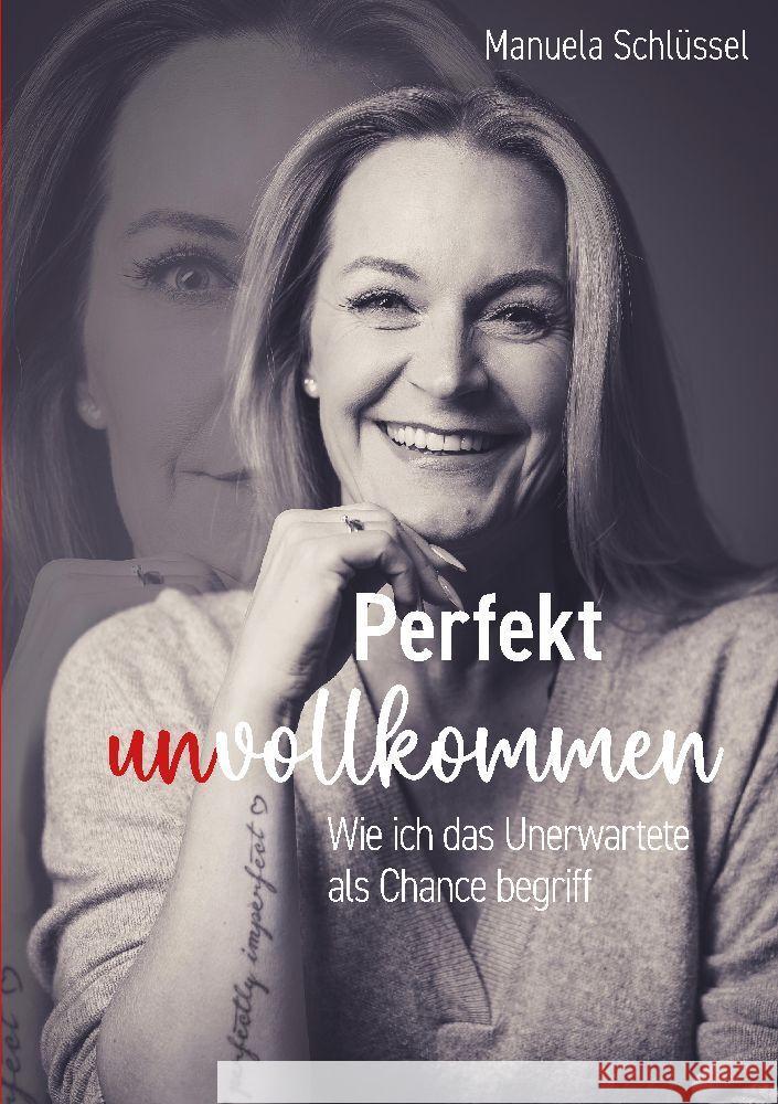 Perfekt unvollkommen: Wie ich das Unerwartete als Chance begriff Manuela Schl?ssel 9783384125316