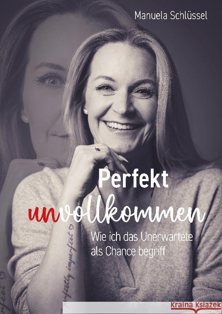 Perfekt unvollkommen: Wie ich das Unerwartete als Chance begriff Manuela Schl?ssel 9783384125323