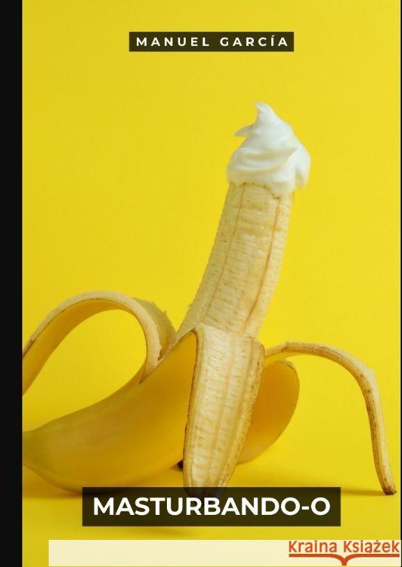 Masturbando-o García, Manuel 9783384125507