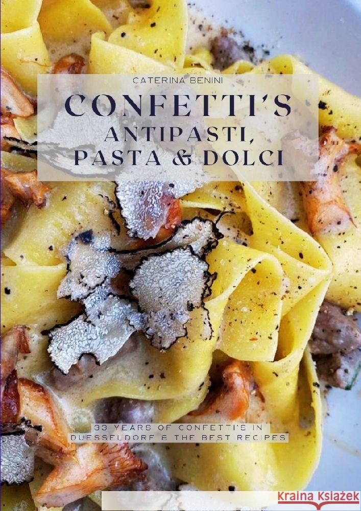 Confetti's Antipasti,  Pasta & Dolci Benini, Caterina 9783384125705