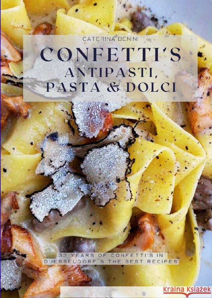 Confetti's Antipasti,  Pasta & Dolci Benini, Caterina 9783384125712