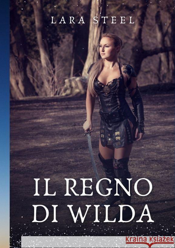 Il Regno di Wilda Steel, Lara 9783384125767 Lara Steele