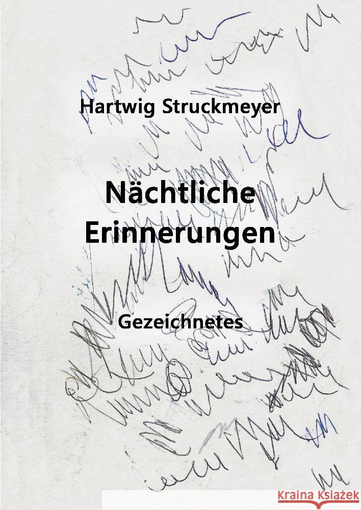 Nächtliche Erinnerungen Struckmeyer, Hartwig 9783384125880