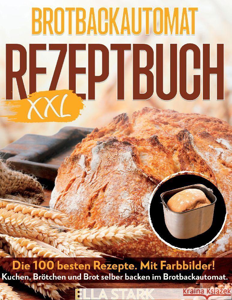 BROTBACKAUTOMAT REZEPTBUCH XXL Pravo, Luisa, Stark, Ella 9783384126085