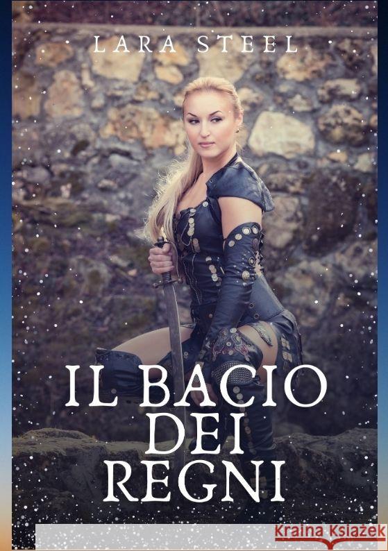 Il Bacio dei Regni Steel, Lara 9783384126962 Lara Steele