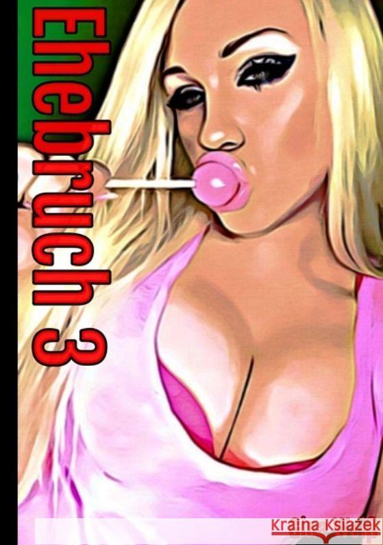 Ehebruch 3 Weiß, Gina 9783384127594