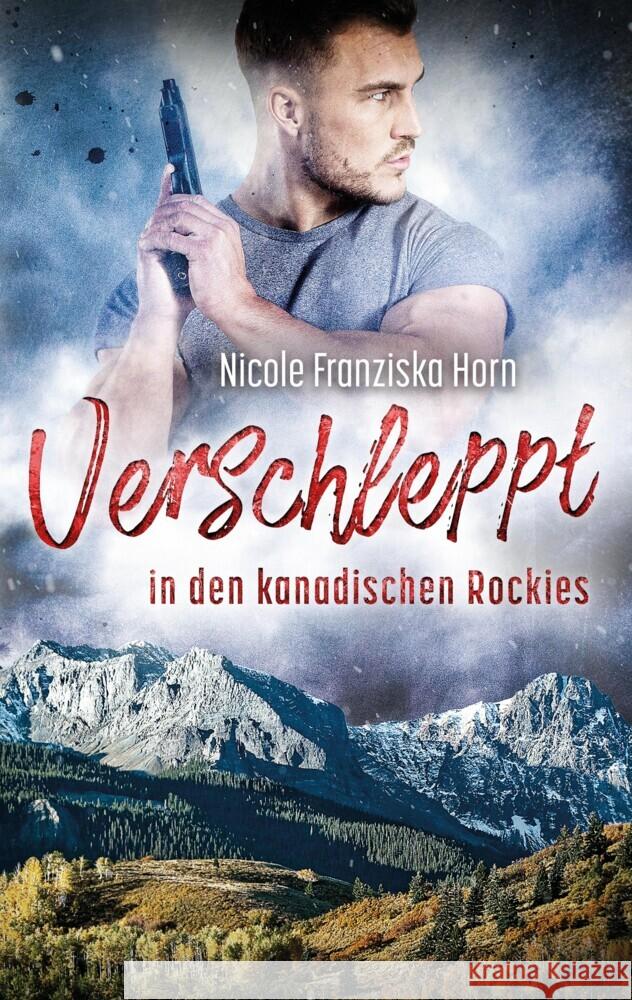 Verschleppt in den kanadischen Rockies Nicole Franziska Horn 9783384128416