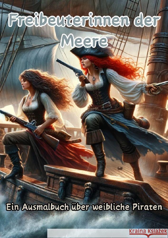 Freibeuterinnen der Meere: Ein Ausmalbuch ?ber weibliche Piraten Maxi Pinselzauber 9783384128805 Tredition Gmbh