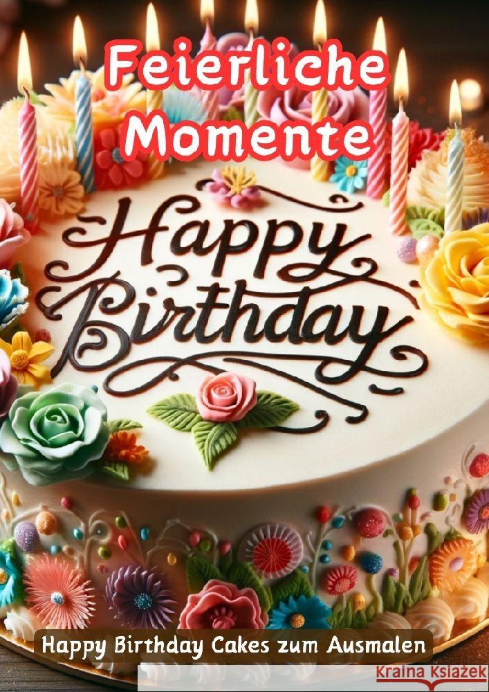 Feierliche Momente: Happy Birthday Cakes zum Ausmalen Maxi Pinselzauber 9783384130051 Tredition Gmbh