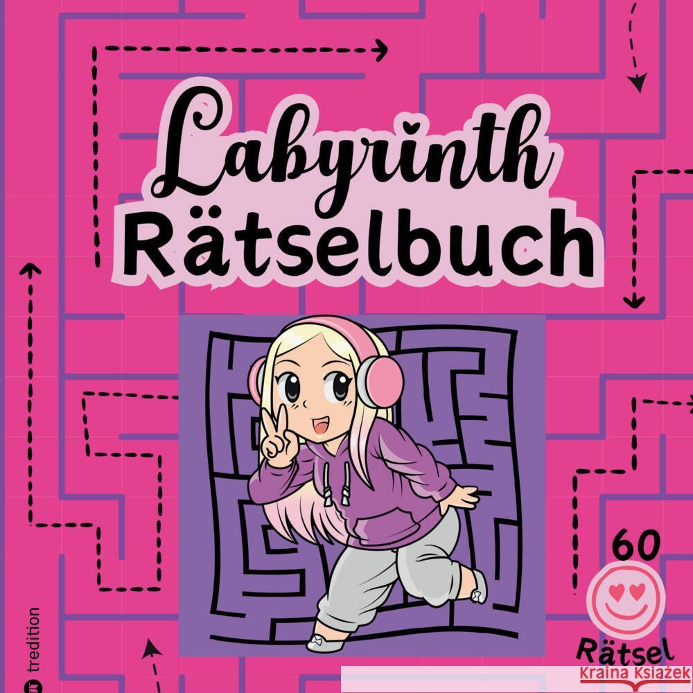 Rätselbuch für Mädchen Labyrinthe Cooles Mitmachbuch für clevere Mädels Tweens Kinder Rätselbuch Entspannung Anti-Stress Gehirntraining Geschenkidee Valentinstag Ostern Ways, Sunnie 9783384130280