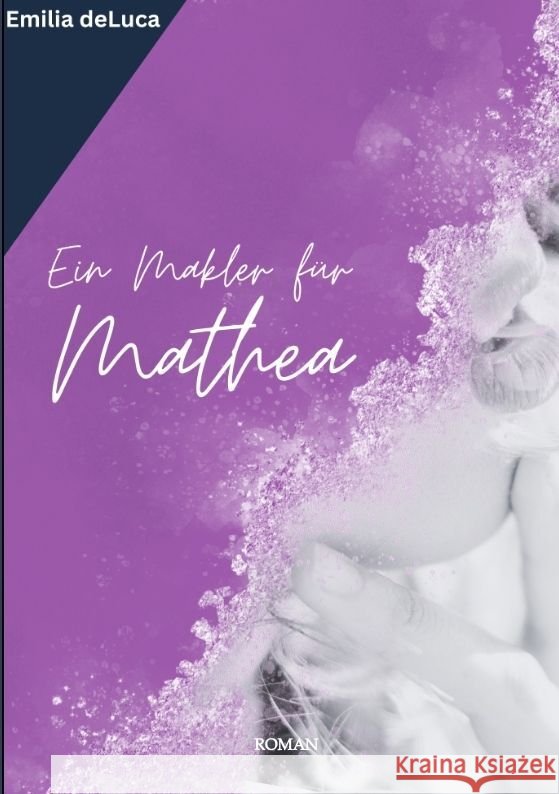 Ein Makler f?r Mathea Emilia DeLuca 9783384131362