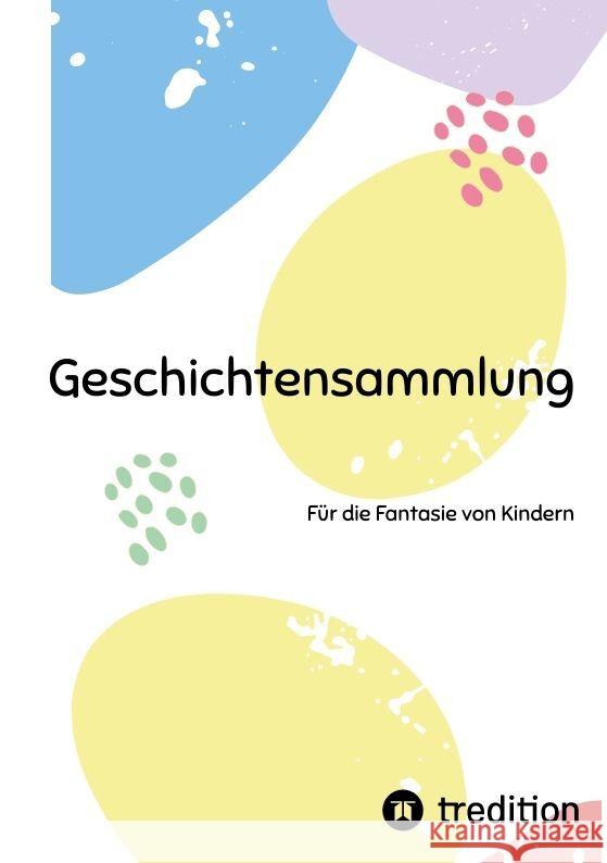 Geschichtensammlung: F?r die Fantasie von Kindern Katja Meixner 9783384131621