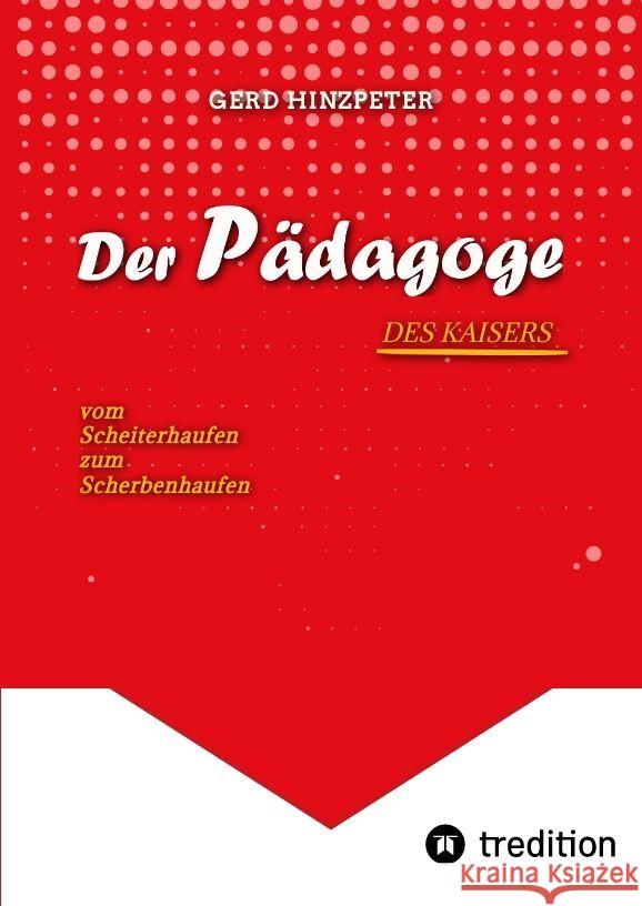Der Pädagoge - Hinzpeter - KaiserWilhelm II. - ErsterWeltkrieg - Calvinismus -  HistorischesSachbuch - BildungUndMacht - Kriegsursachen - GeschichteLeben -  DeutscheGeschichte  - Geschichtsbuch hinzpeter, gerd 9783384133052