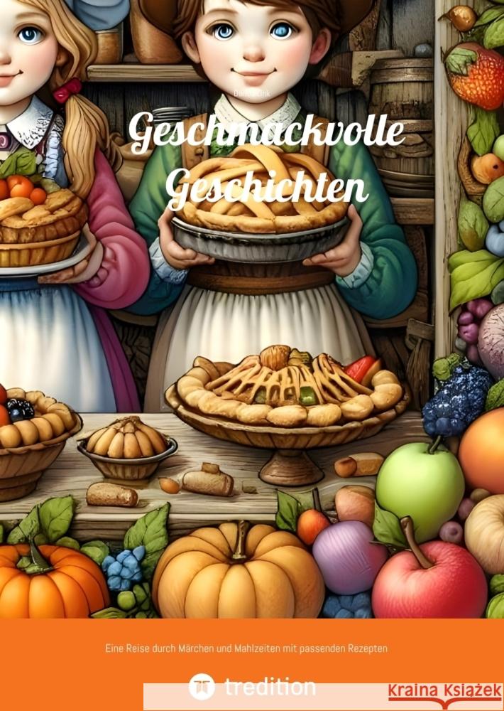 Geschmackvolle Geschichten: Eine Reise durch M?rchen und Mahlzeiten mit passenden Rezepten Darius Link 9783384133519